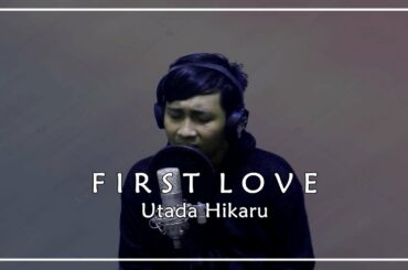 First Love - 宇多田ヒカル / Utada Hikaru Cover By 【NaufalDs】/ Lyric