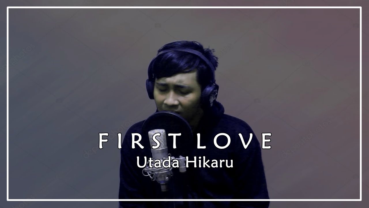 First Love - 宇多田ヒカル / Utada Hikaru Cover By 【NaufalDs】/ Lyric