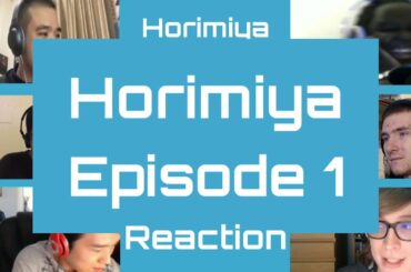 Horimiya Episode 1 Reaction ホリミヤ 1