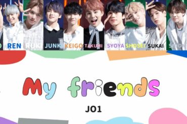 My friends - JO1(ジェイオーワン) 【JPN∕ENG】
