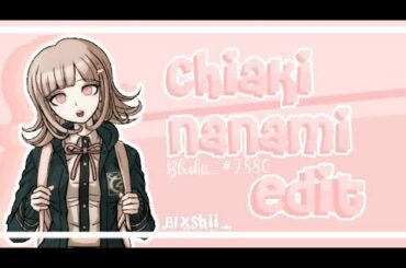 Chiaki Nanami Edit ୨୧ Blxshii_