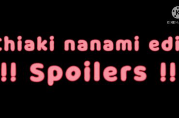 Chiaki nanami edit (spoilers!) (read desc!!)