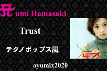【ayumix2020】Trust /  浜崎あゆみ（テクノポップス風）【ayuクリエイターチャレンジ AyumiHamasaki】