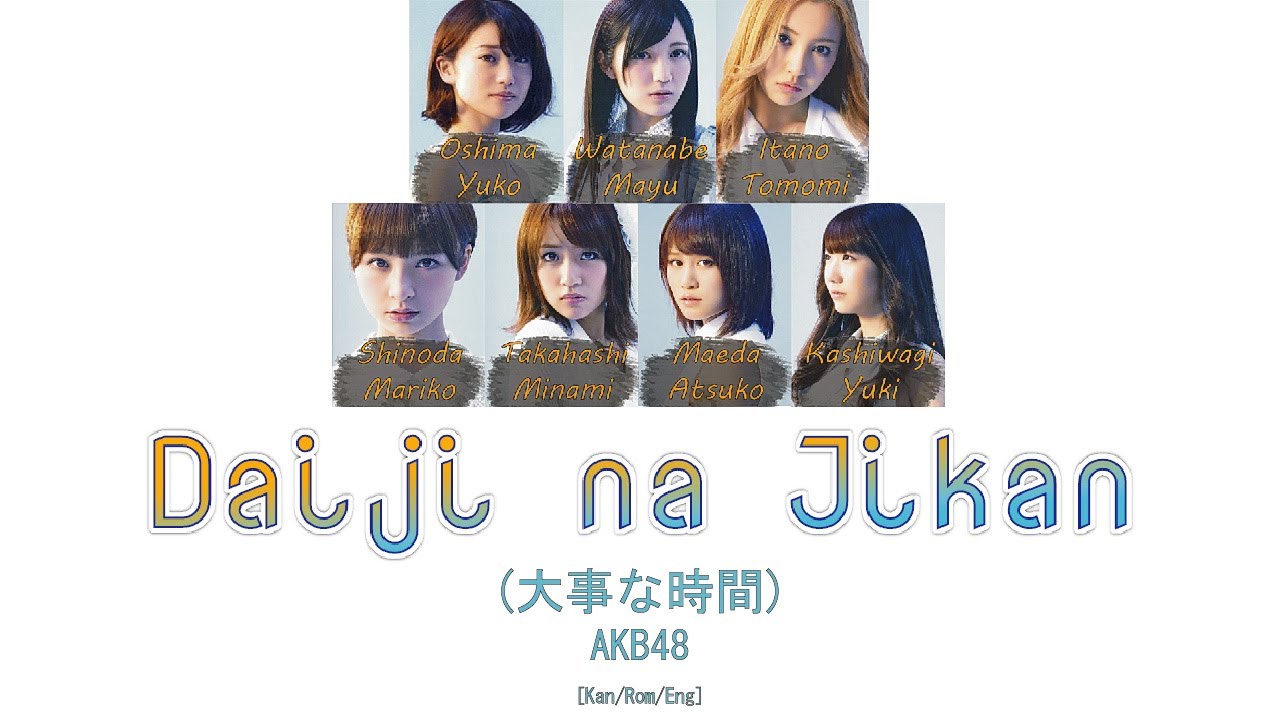 AKB48 - Daiji na Jikan (大事な時間) [Kan/Rom/Eng] | 48 Sukida