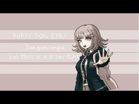 Puppy dog eyes / Danganronpa / ft. chiaki nanami / Kind of my First dgnronpa edit