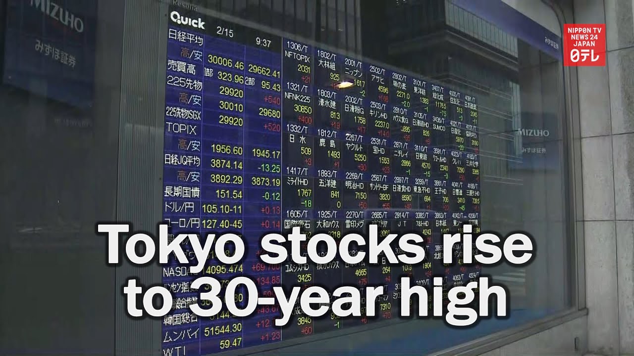 Tokyo stocks rise to 30-year high Tokyo stocks rise to 30-year high
