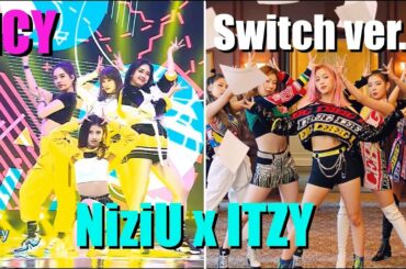 ICY [switch] ITZY x NiziU(RIMA RIO NINA + RIRIA)