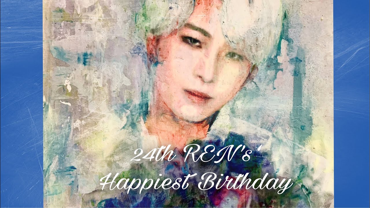 親愛なる24th Ren's Happy Birthday~