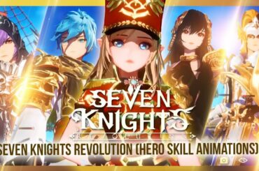 SEVEN KNIGHTS REVOLUTION ~Hero Skill Animations Revealed!~