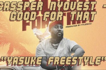 Cassper Nyovest - Good For That "Yasuke Freestyle"