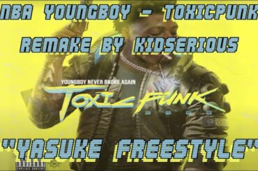 NBA Youngboy - Toxic Punk "Yasuke Freestyle" (Remake by KidSerious)