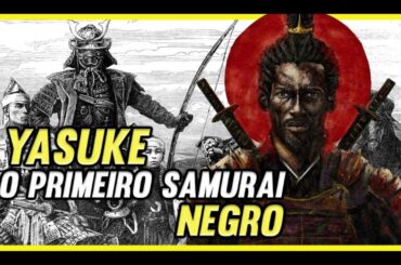 YASUKE: O PRIMEIRO SAMURAI NEGRO.