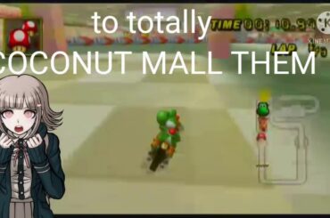 You just got Coconut Mall'd by Chiaki Nanami (original)