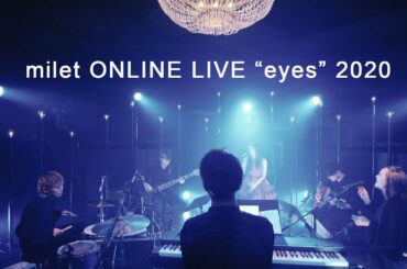 milet ONLINE LIVE “eyes” 2020 ＜for J-LODlive＞