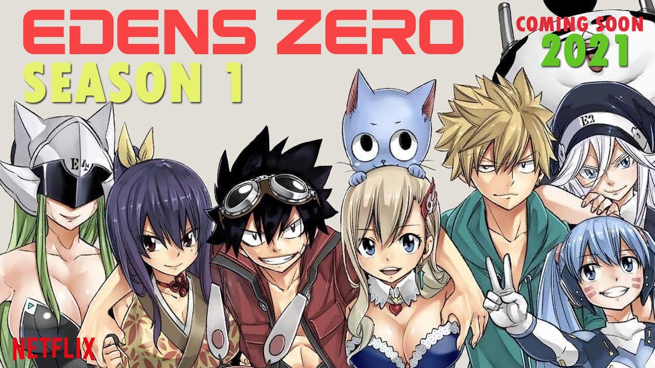 Anime ‘Edens Zero’ Season 1 is Coming to Netflix in 2021 ! Anime ‘Edens Zero’ Season 1 is Coming to Netflix in 2021 !