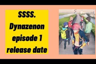 SSSS.Dynazenon Episode 1 Release Date