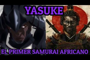 ¿QUIÉN ES YASUKE? - La historia del samurai africano - Nuevo anime de MAPPA