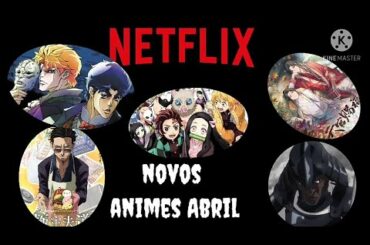 Novos animes Netflix de abril2021| kimetsu, Jojo, yasuke, tem até anime chinês