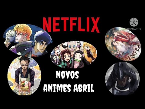 Novos animes Netflix de abril2021| kimetsu, Jojo, yasuke, tem até anime chinês
