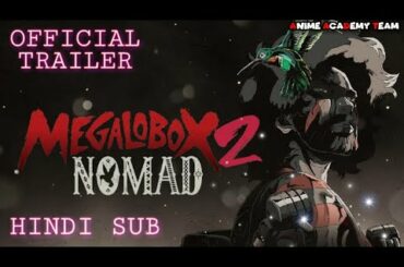 Nomad: Megalo Box 2 Official Trailer Hindi Subbed By Anime Academy Team (AAT)....