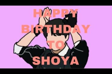 HAPPY BIRTHDAY TO SHOYA