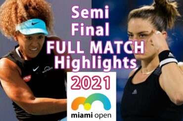 Naomi Osaka [ 大坂なおみ ] vs Maria Sakkari 2021 M.I.M - Full Highlights Semi-Final