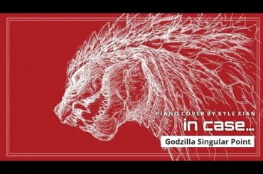 in case… Godzilla Singular Point ゴジラ S.P ＜シンギュラポイント＞- Opening Theme - Piano Cover