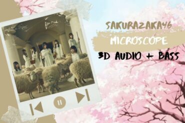 Sakurazaka46 (櫻坂46) - Microscope// 3D Audio + Bass version