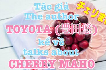 【VIETSUB/ENGSUB】Tác giả Toyota Yuu (豊田悠) chia sẻ về CHERRY MAHO | Braid Girl's World