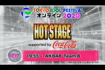 【TOKYO IDOL FESTIVAL オンライン 2020】Day2 at HOT STAGE　AKB48チーム８