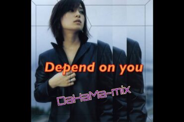 【Depend on you】DaHaMa MIX 　浜崎あゆみのボーカル音源を使ってリミックスを作ってみた！！
