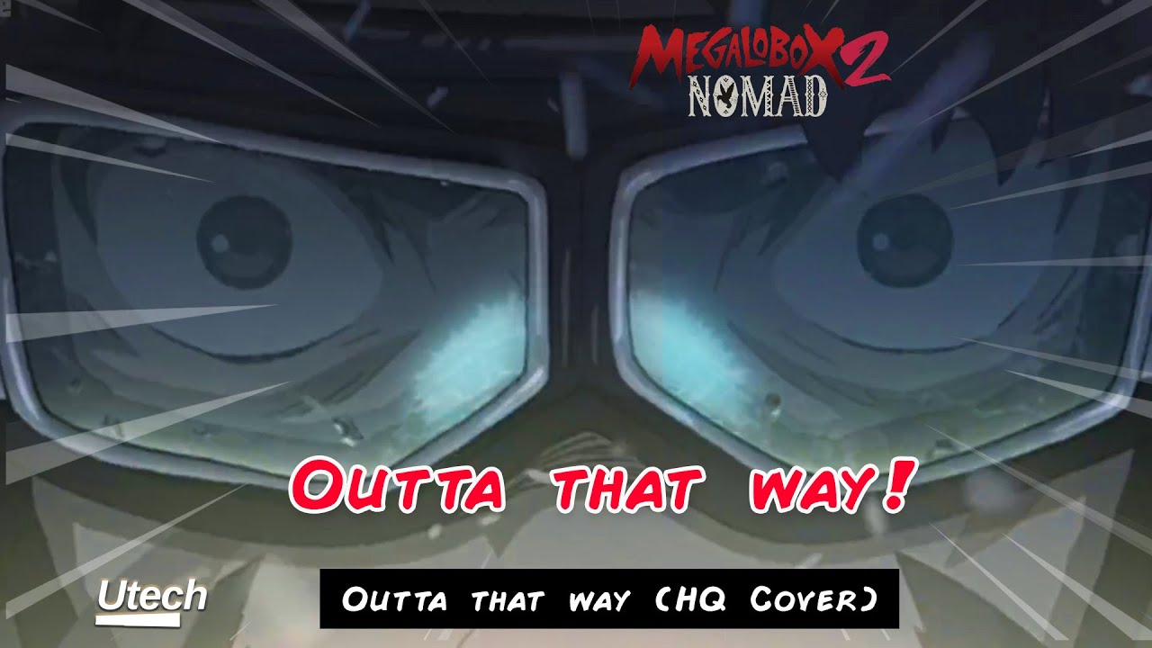 Nomad: Megalobox 2 OST (NOMAD メガロボクス2) Unreleased Episode 01 - Outta That Way Theme HQ Cover