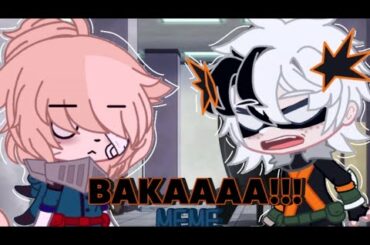 BAKAAAAAAA!!!||MEME||NANAMI-SAN Y •Mizuki-Kun• シ︎