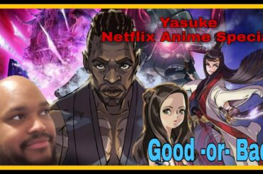 Yasuke Netflix Special Good or Bad My Thoughts