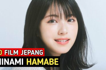 10 Film Jepang Minami Hamabe (浜辺美波)