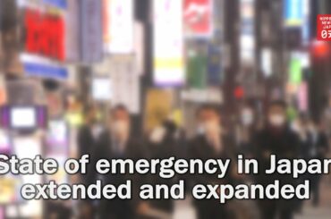 State of emergency in Japan extended and expanded