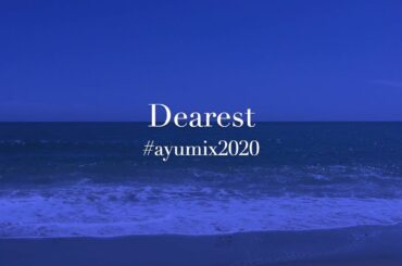 【#ayumix2020】 Dearest／浜崎あゆみ