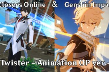 Closers Online & Genshin Impact | Opening | TWEWY " Twister - Animation OP ver. - "