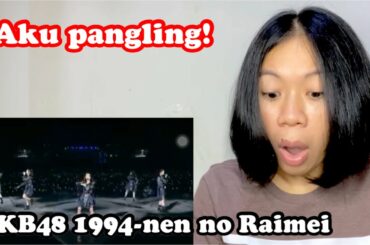 AKB48 ‘1994 - nen no Raimei’ REACTION | sungguh ini spektakuler!