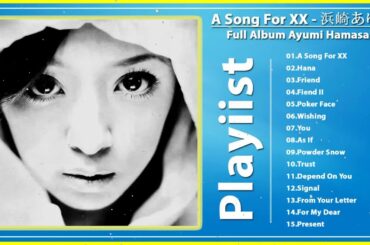 浜崎あゆみフルアルバム | Ayumi Hamasaki full album | Album A Song for XX ( 浜崎あゆみ )