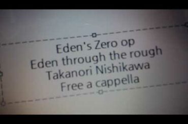 EDENS ZERO OP - Eden through the rough - 西川貴教 Free a cappella フリーアカペラ