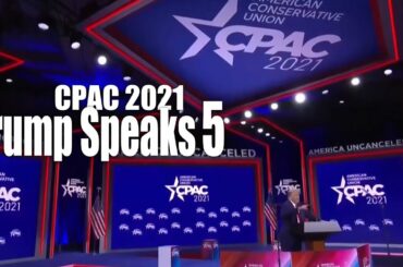 CPAC 2021 Trump Speaks 5 ー Donald J. Trump