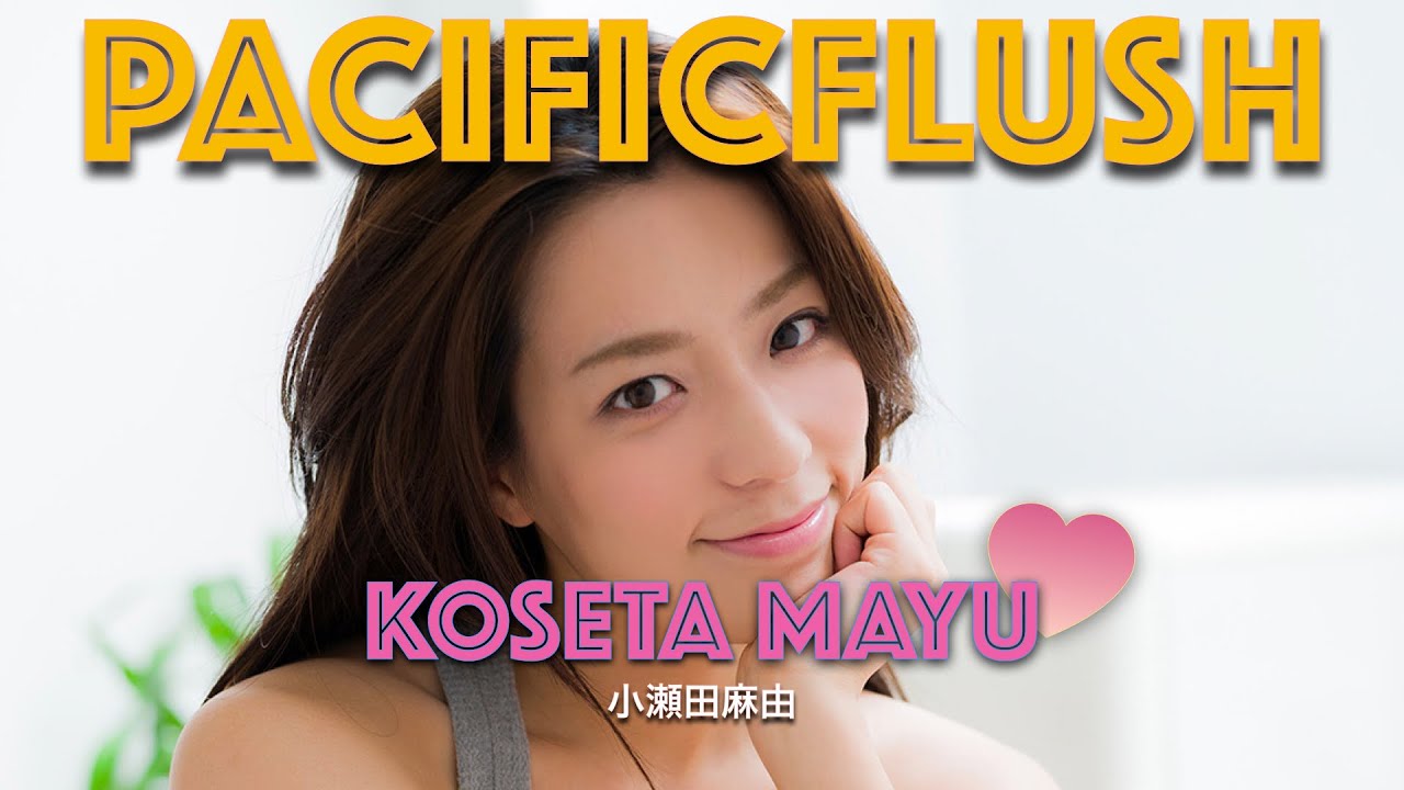 PacificFlush – MAYU KOSETA / 小瀬田麻由