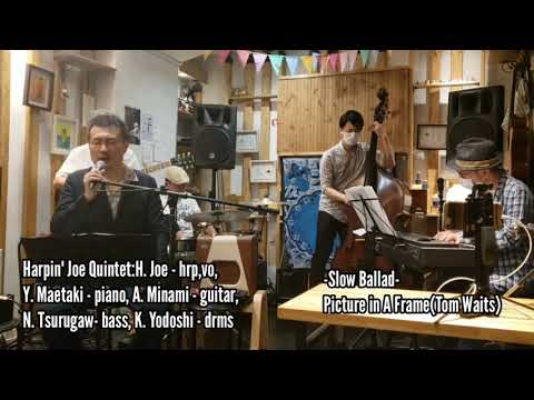 Blues Harp solo on Slow Ballad (Picture in A Frame – Tom Waits) / Harpin' Joe