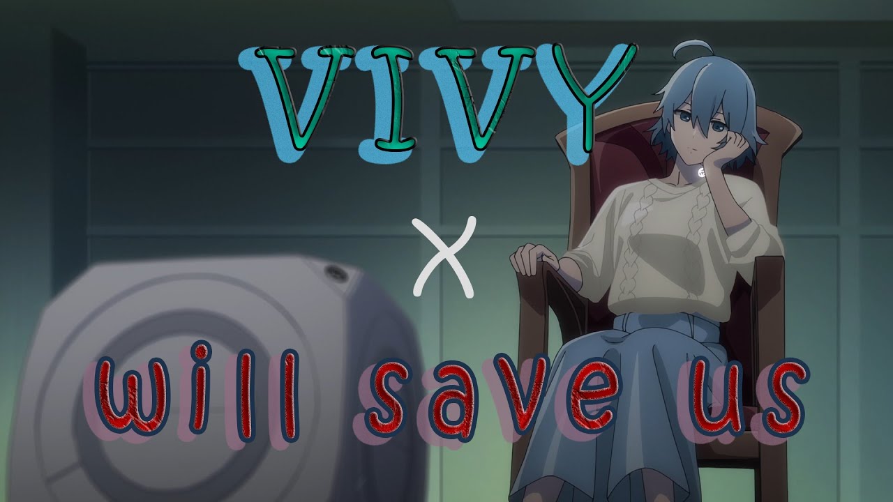 【AMV/MAD】「Will Save Us」▪ 川津明日香 || ViVY || 4k