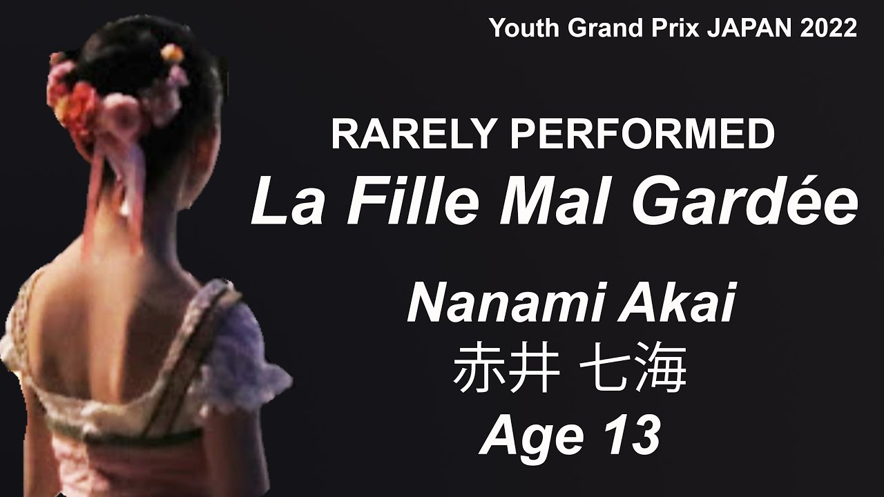 Youth Grand Prix Japan 2022 Semi-Final – Nanami Akai – Age 13 – La Fille Mal Gardée
