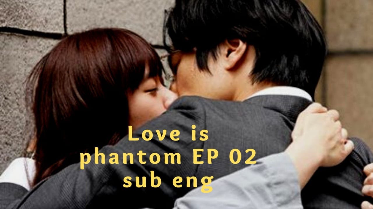 (sub eng)Love is Phantom/ラブファントム japanese drama ep 2