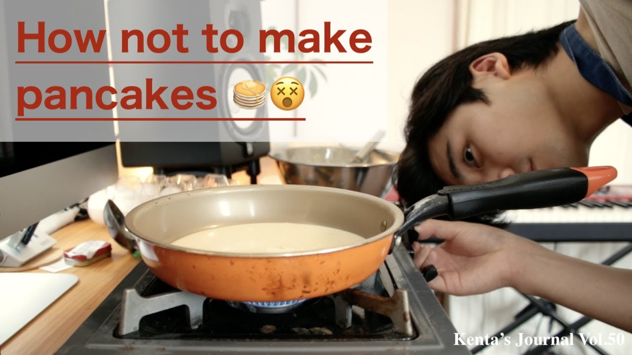 Kenta's Journal Vol.50 How not to make pancakes 🥞😵