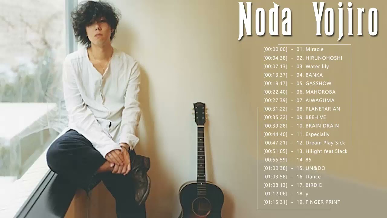野田洋二郎グレイテストヒットプレイリスト♫♫ 野田洋次郎ベストヒット ♫♫ Yojiro Noda Greatest Hits