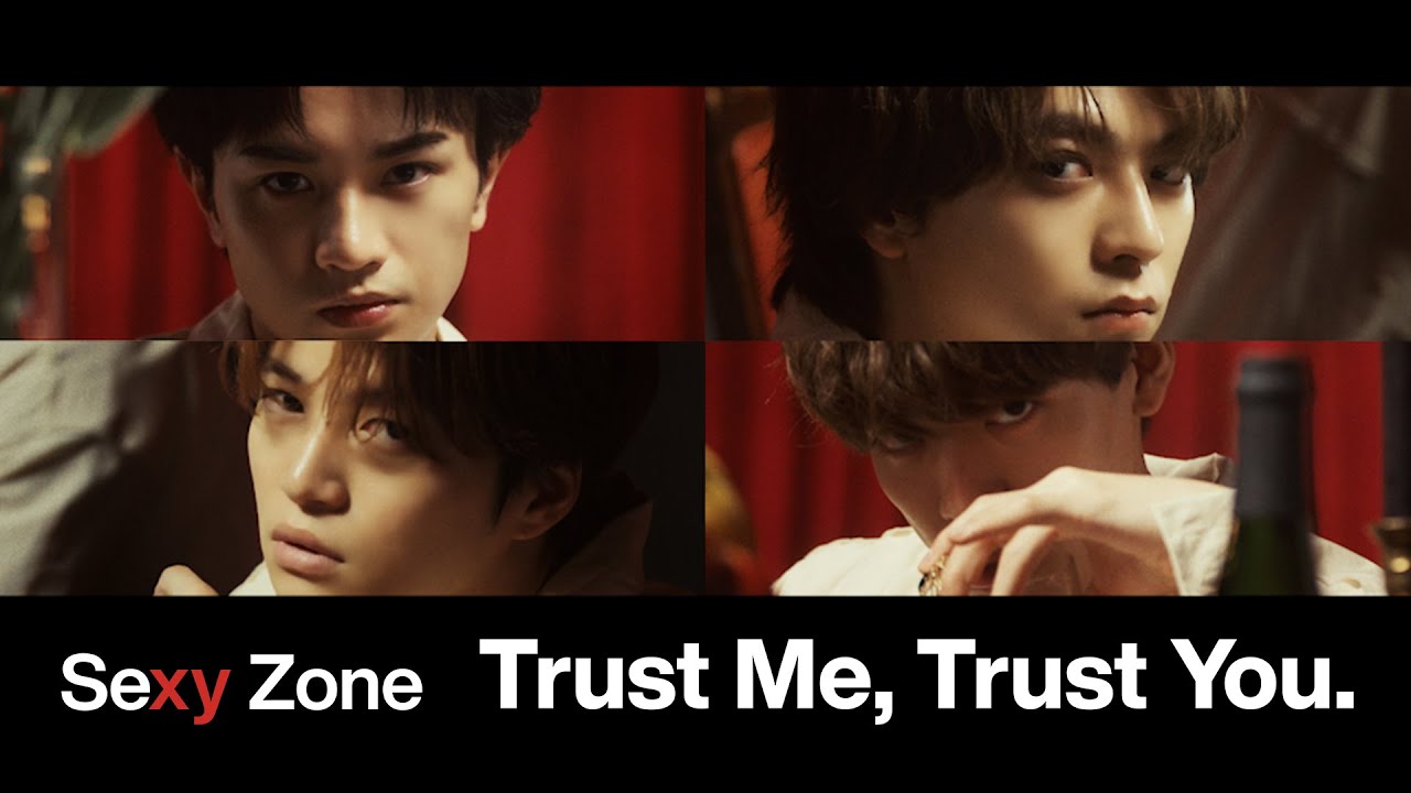 Sexy Zone 「Trust Me, Trust You.」 (YouTube Ver.)